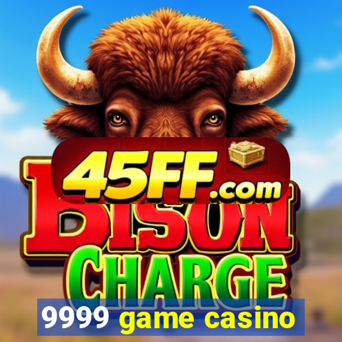 9999 game casino